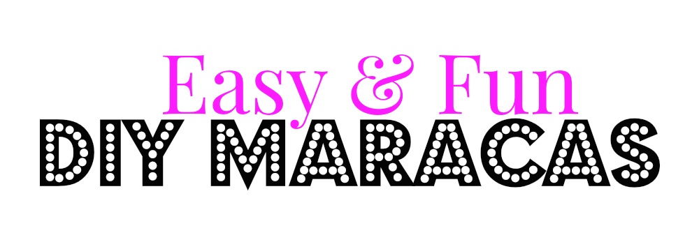 Easy & Fun DIY Maracas